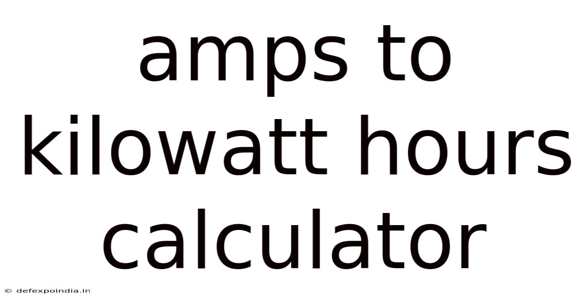 Amps To Kilowatt Hours Calculator