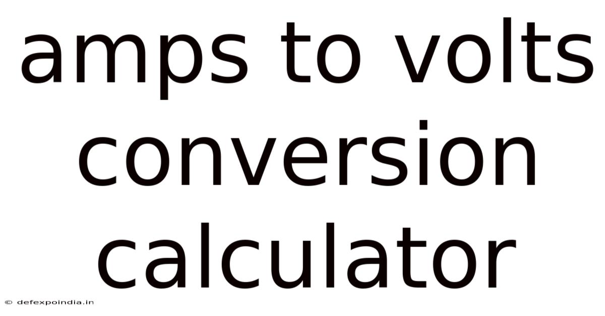 Amps To Volts Conversion Calculator