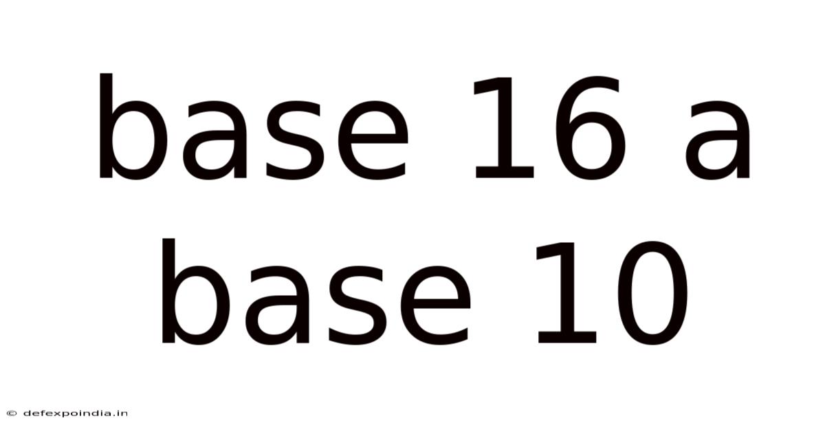 Base 16 A Base 10