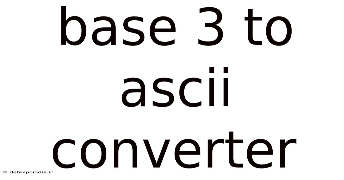 Base 3 To Ascii Converter