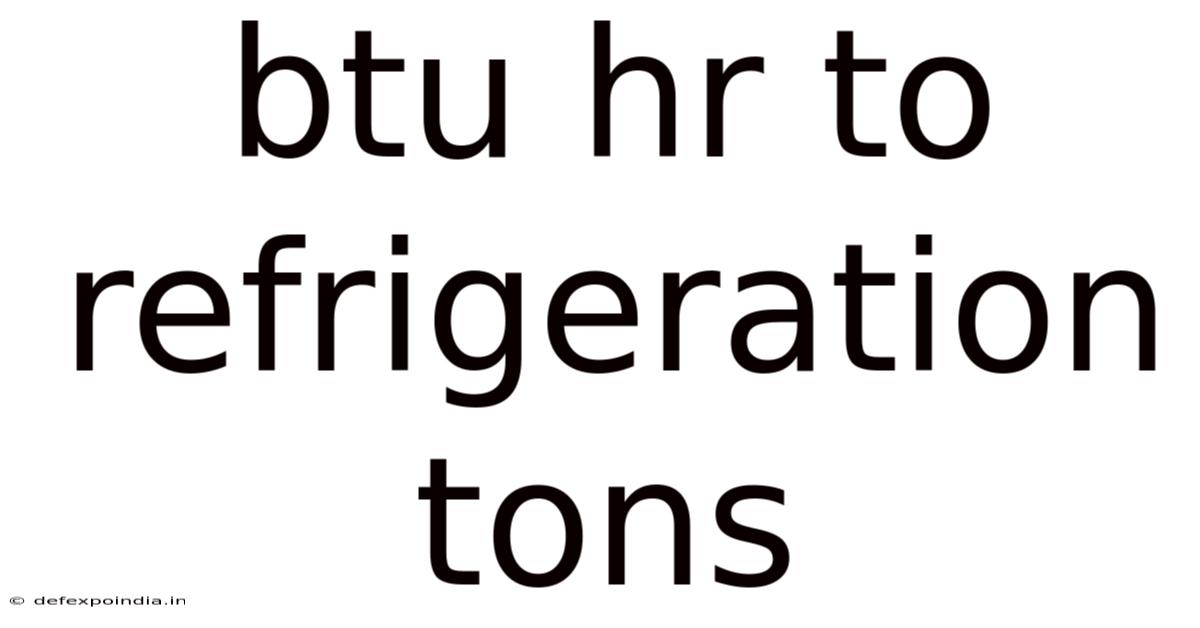 Btu Hr To Refrigeration Tons
