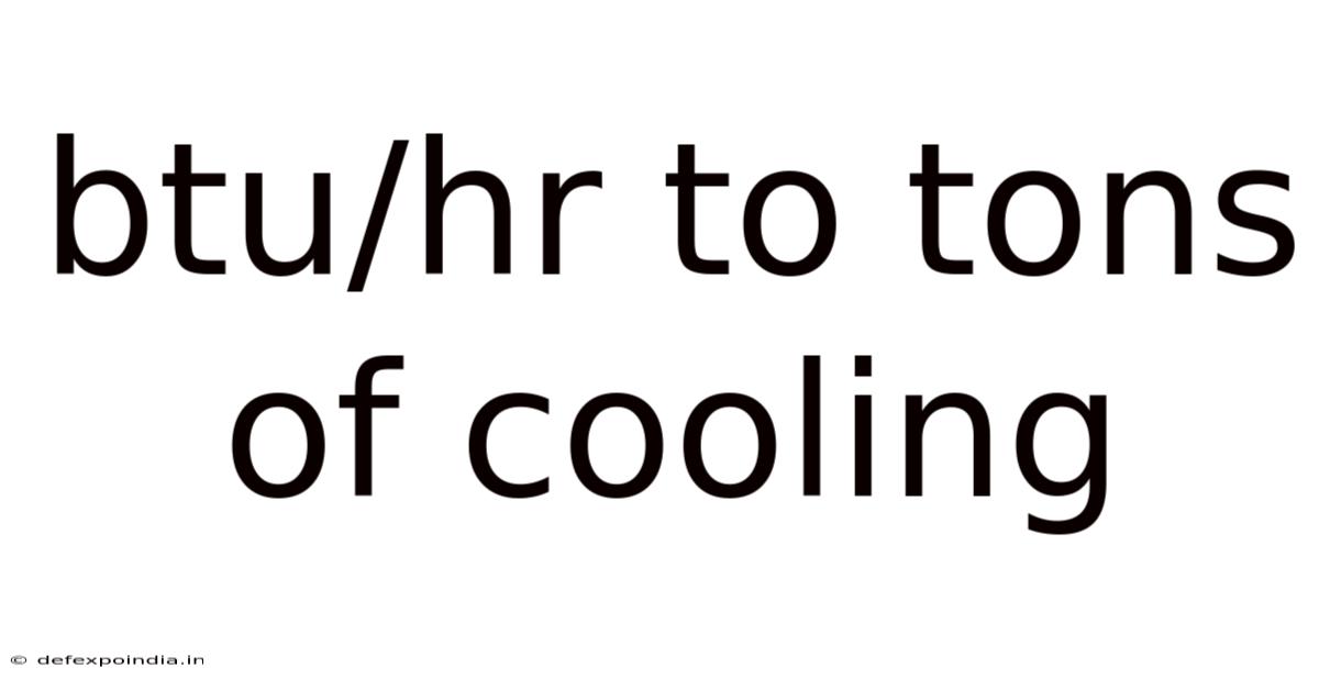 Btu/hr To Tons Of Cooling