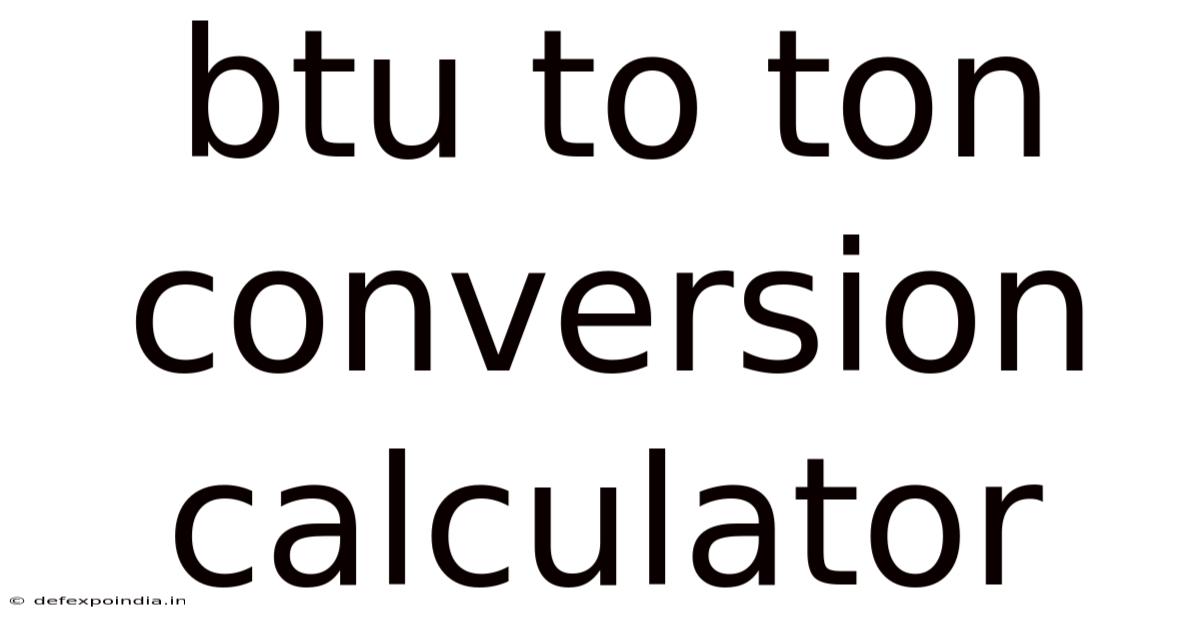 Btu To Ton Conversion Calculator