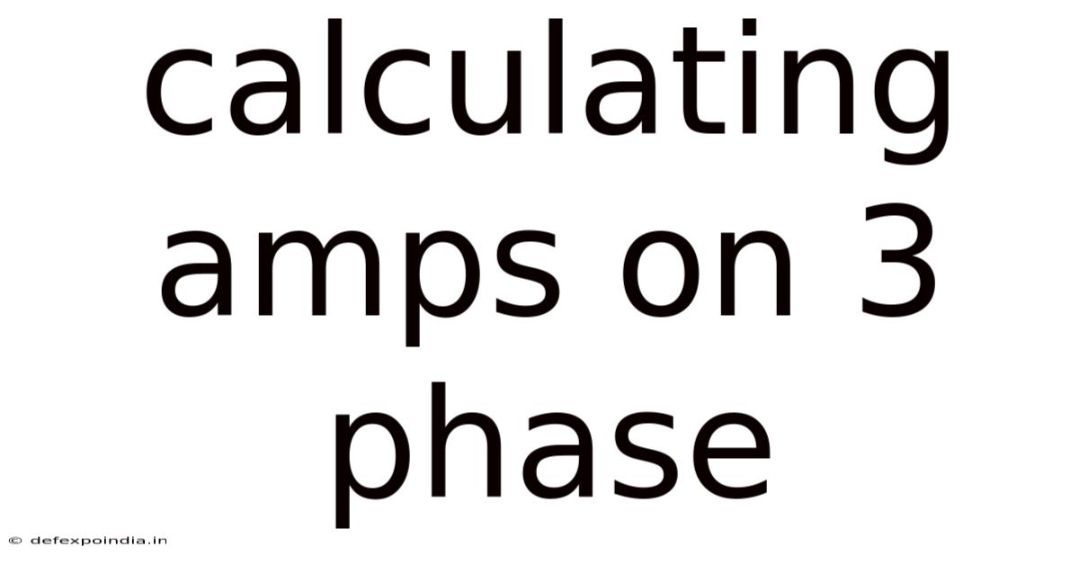 Calculating Amps On 3 Phase