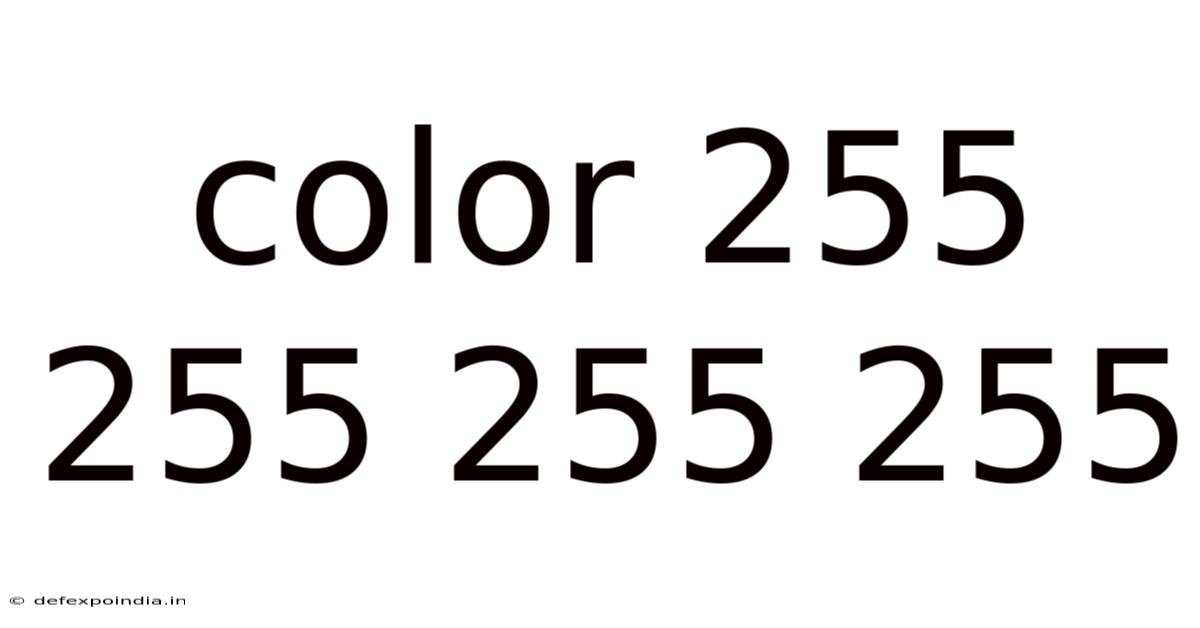Color 255 255 255 255