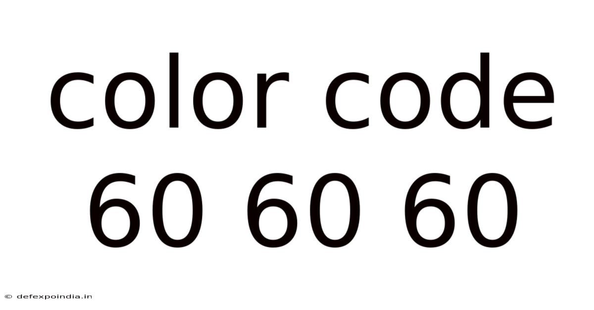 Color Code 60 60 60