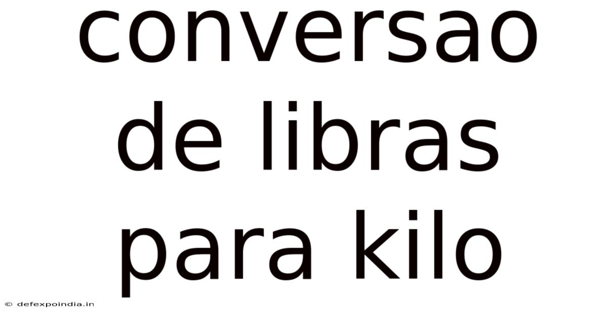 Conversao De Libras Para Kilo