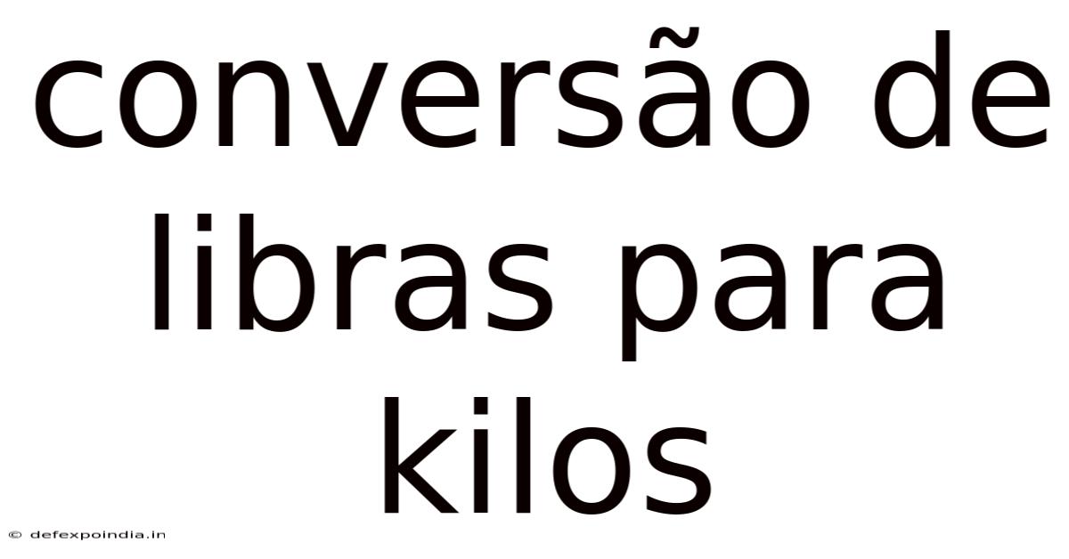 Conversão De Libras Para Kilos