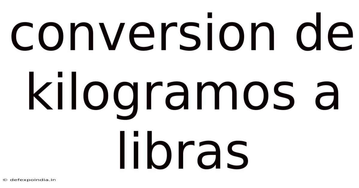 Conversion De Kilogramos A Libras