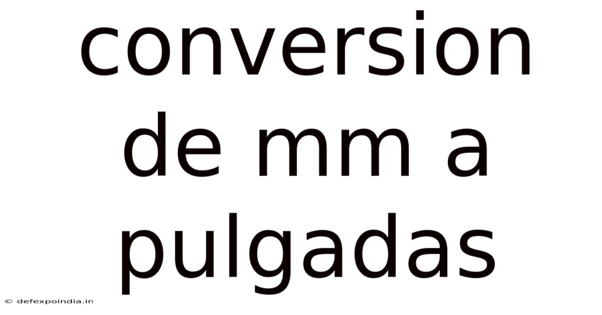 Conversion De Mm A Pulgadas