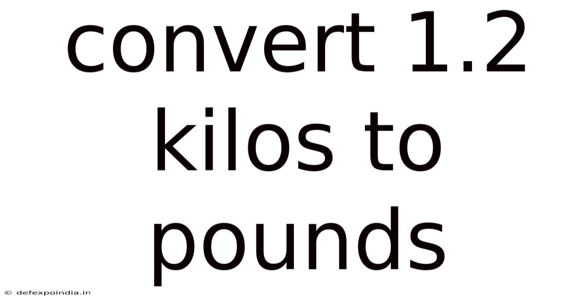 Convert 1.2 Kilos To Pounds