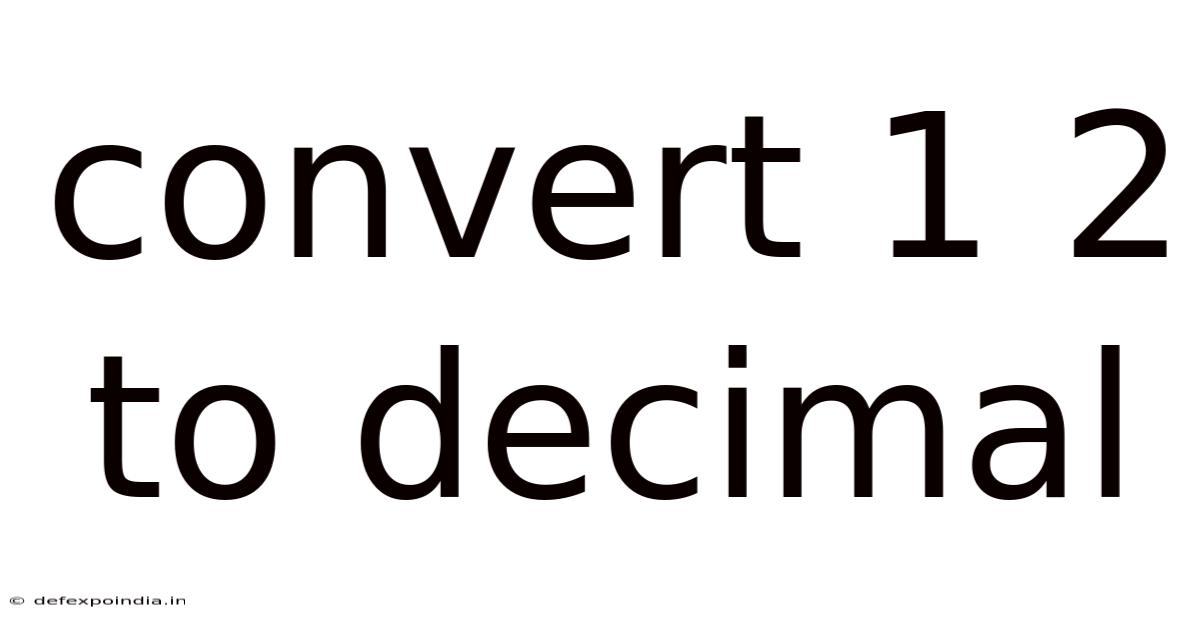 Convert 1 2 To Decimal