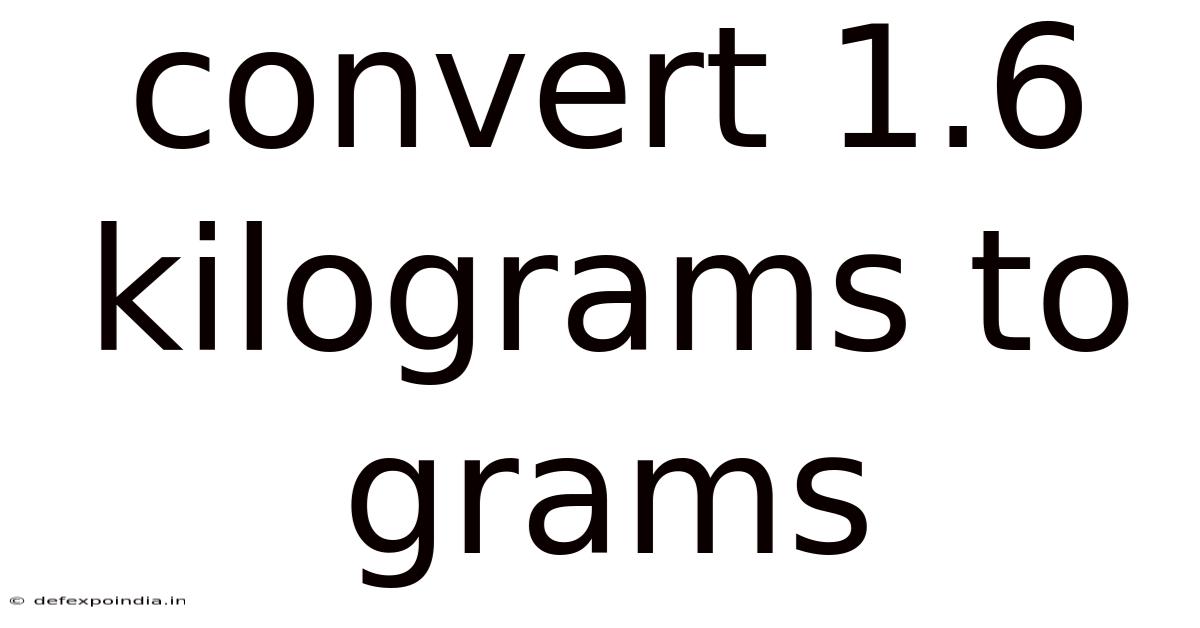 Convert 1.6 Kilograms To Grams