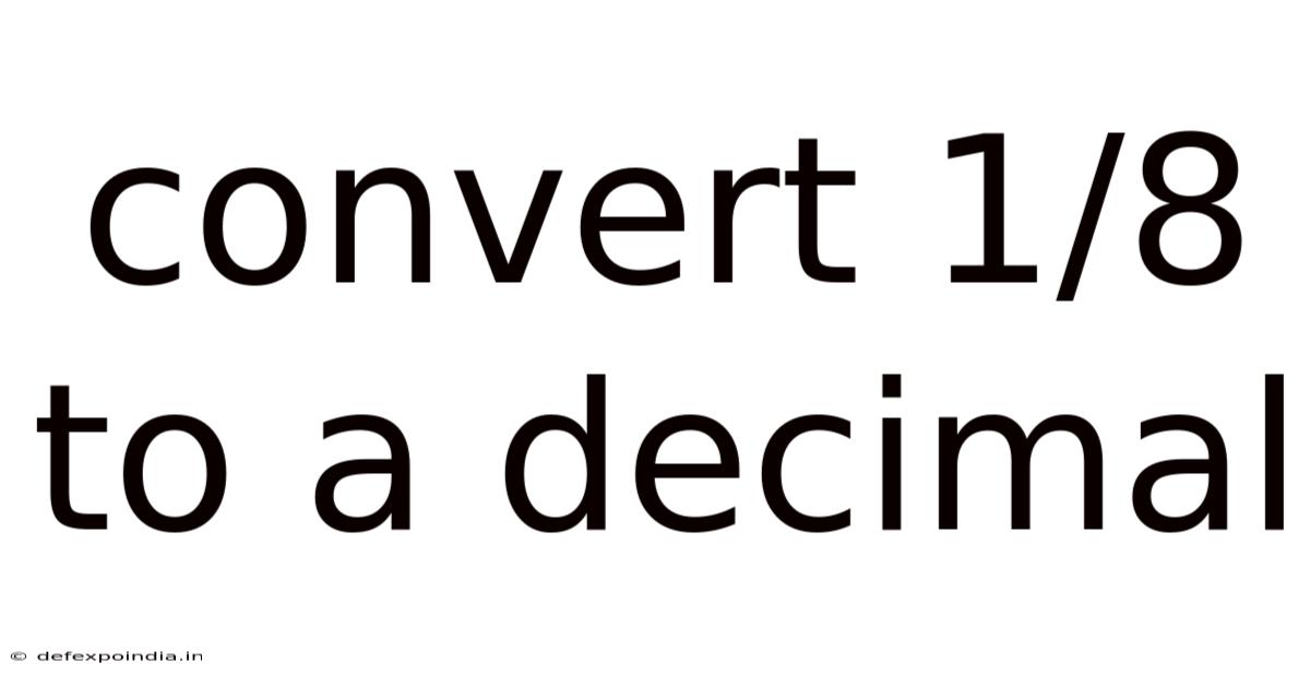 Convert 1/8 To A Decimal