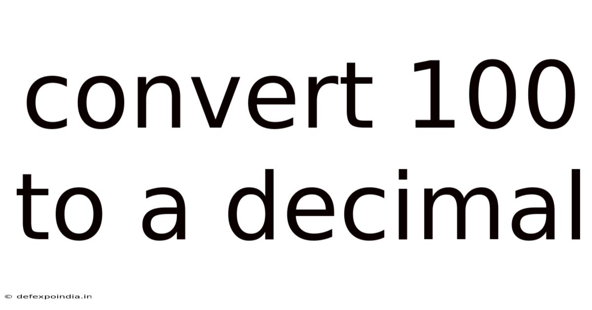 Convert 100 To A Decimal