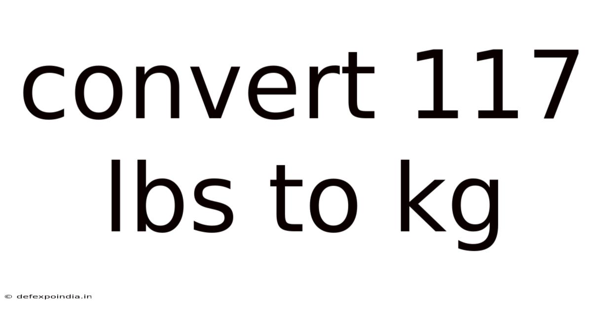 Convert 117 Lbs To Kg