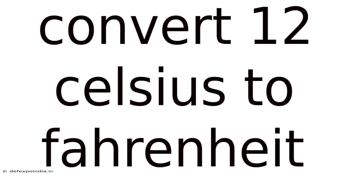 Convert 12 Celsius To Fahrenheit