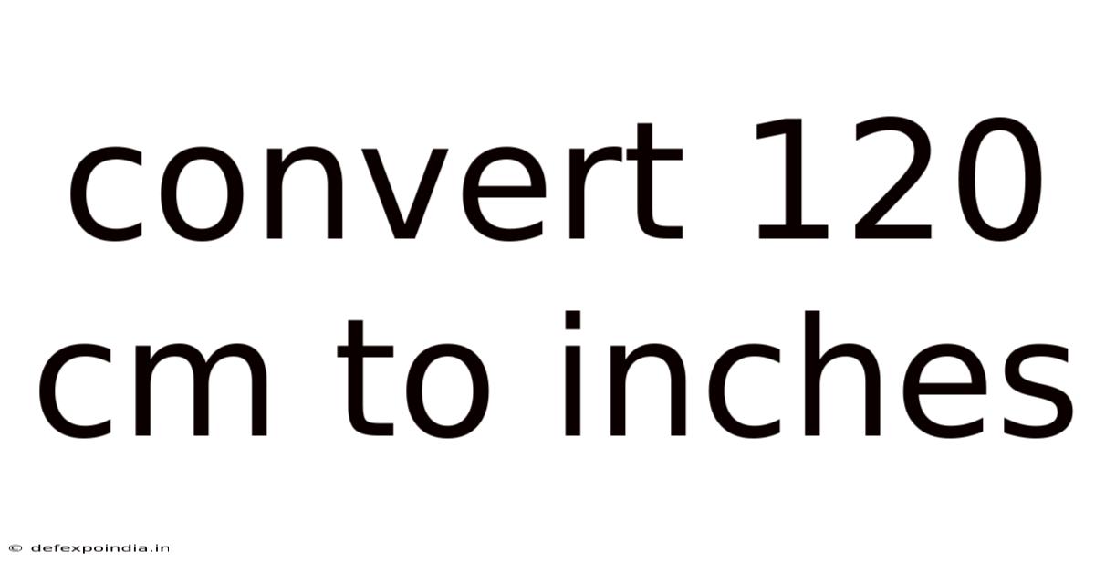 Convert 120 Cm To Inches