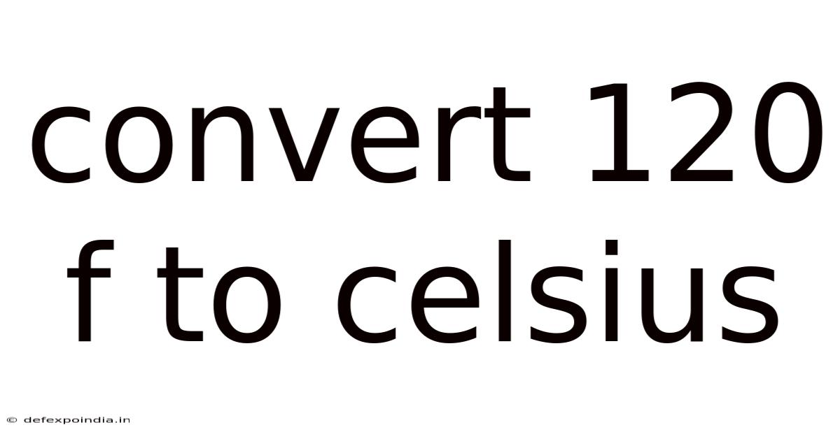 Convert 120 F To Celsius