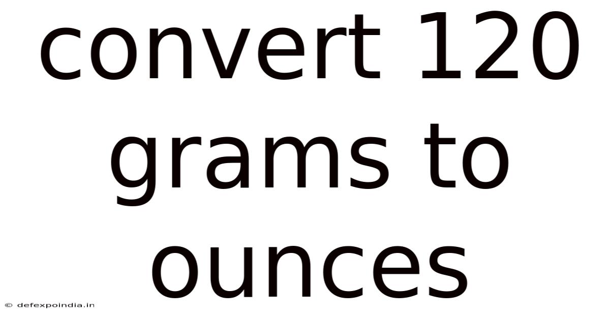 Convert 120 Grams To Ounces