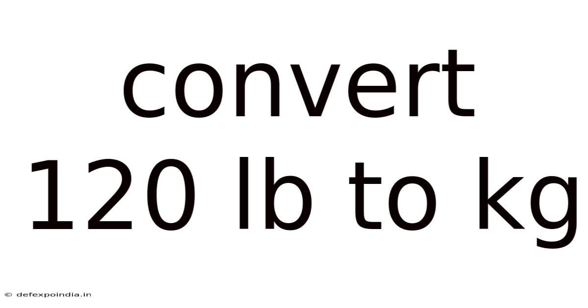 Convert 120 Lb To Kg