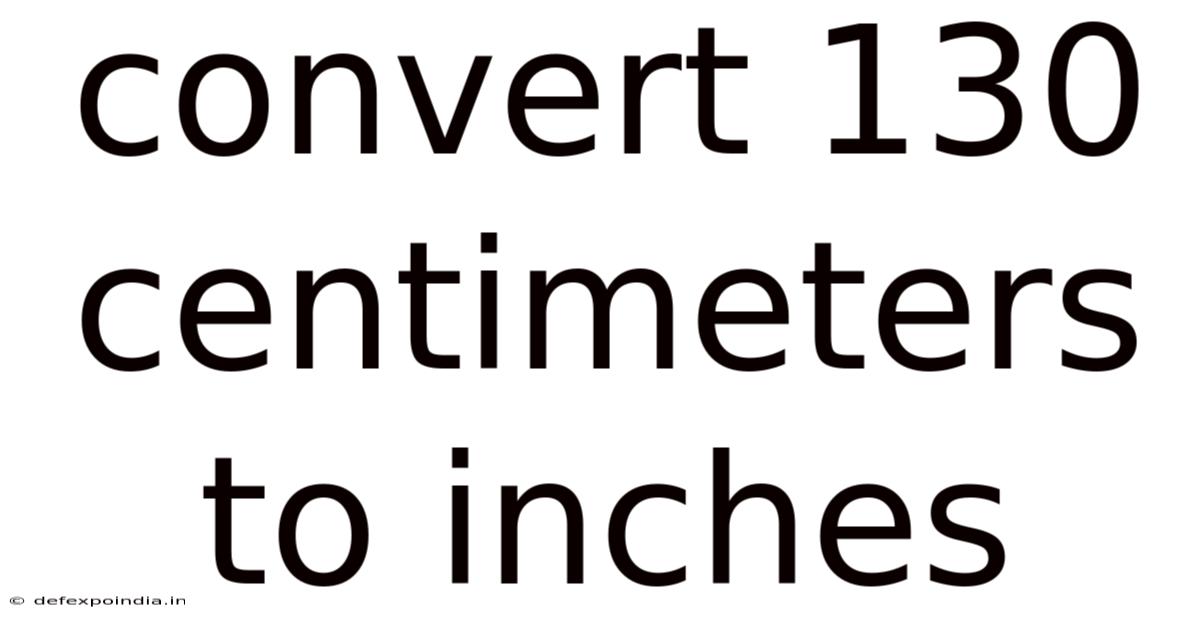 Convert 130 Centimeters To Inches