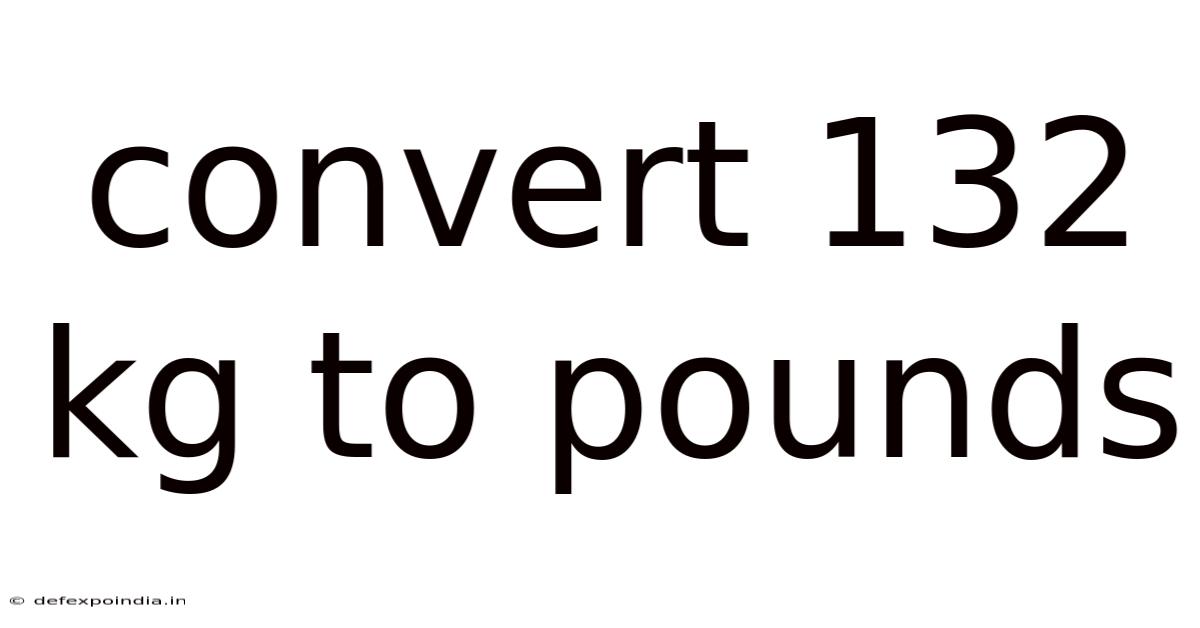 Convert 132 Kg To Pounds