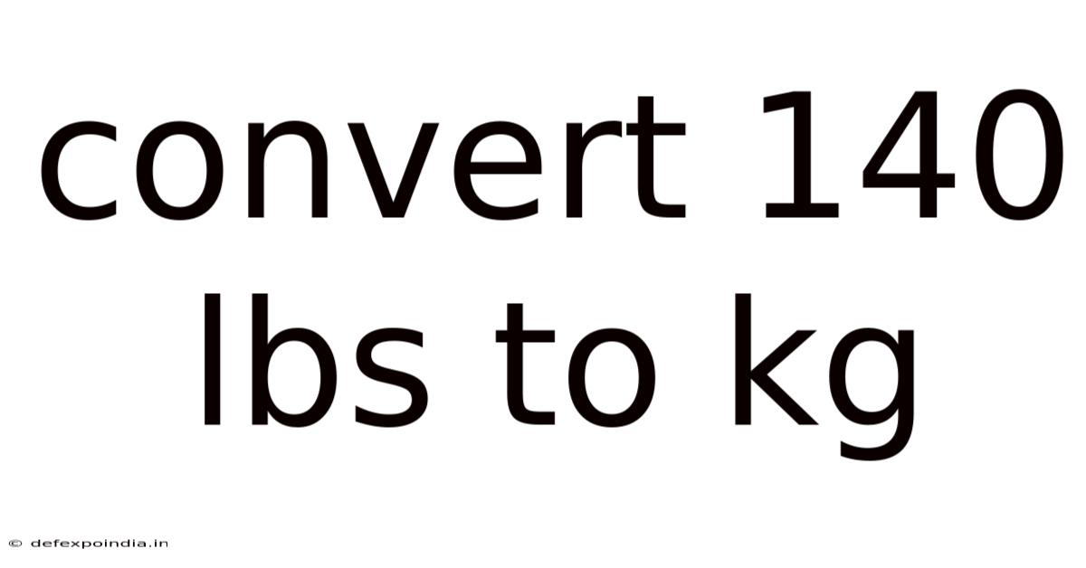 Convert 140 Lbs To Kg