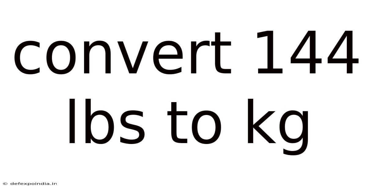 Convert 144 Lbs To Kg