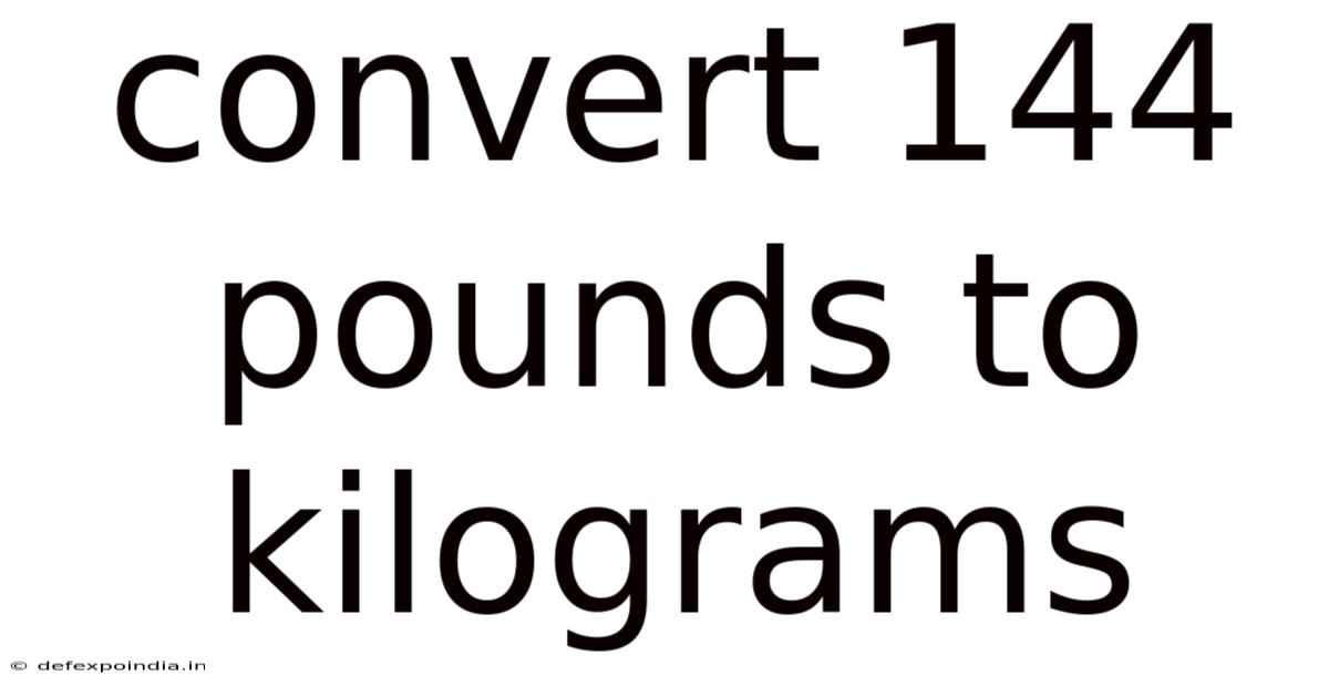 Convert 144 Pounds To Kilograms