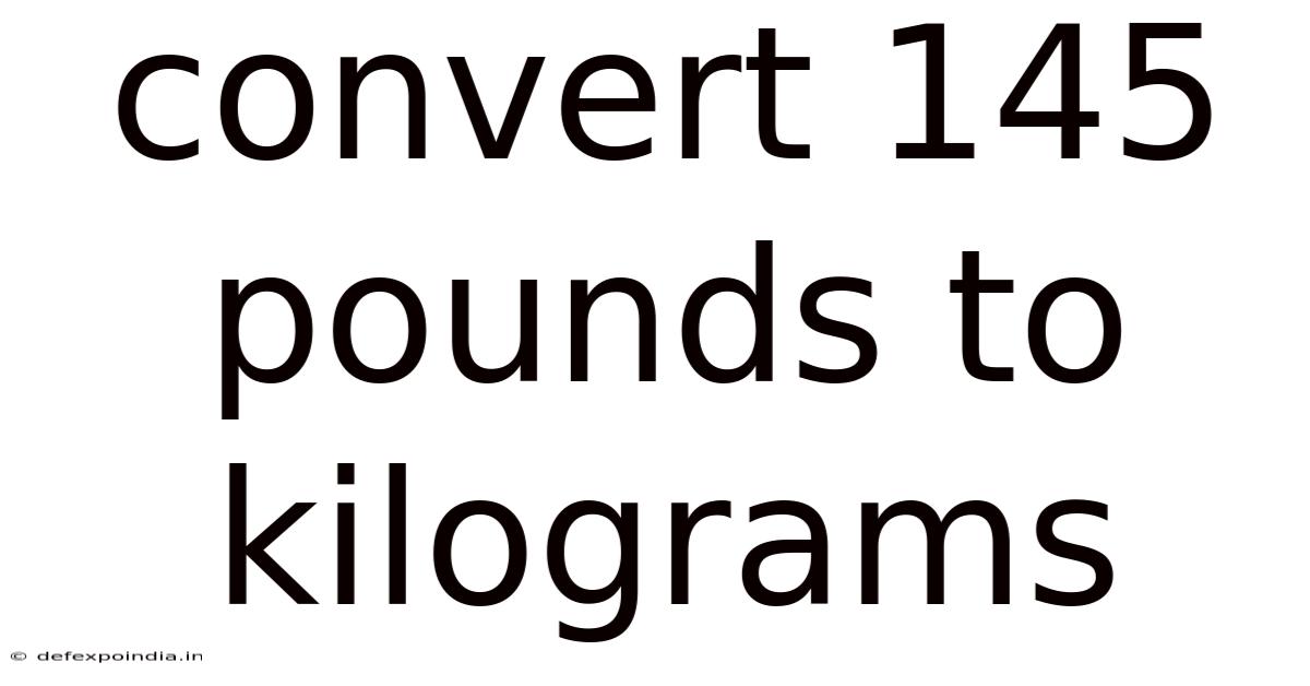 Convert 145 Pounds To Kilograms