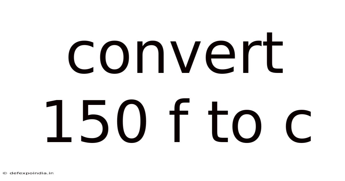 Convert 150 F To C