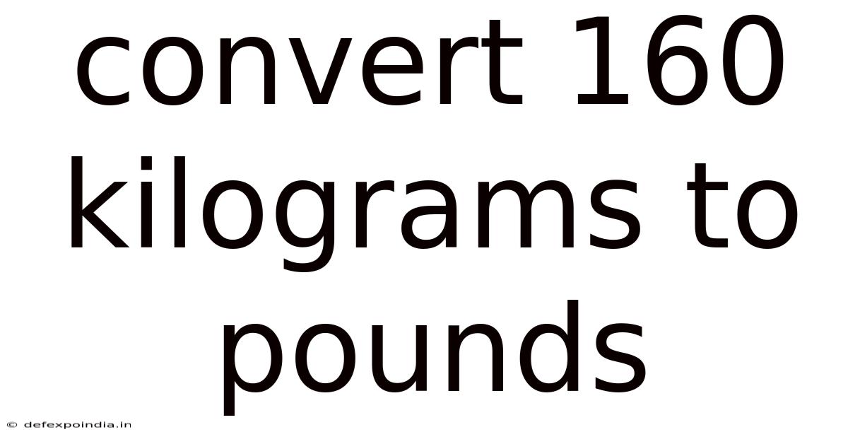 Convert 160 Kilograms To Pounds
