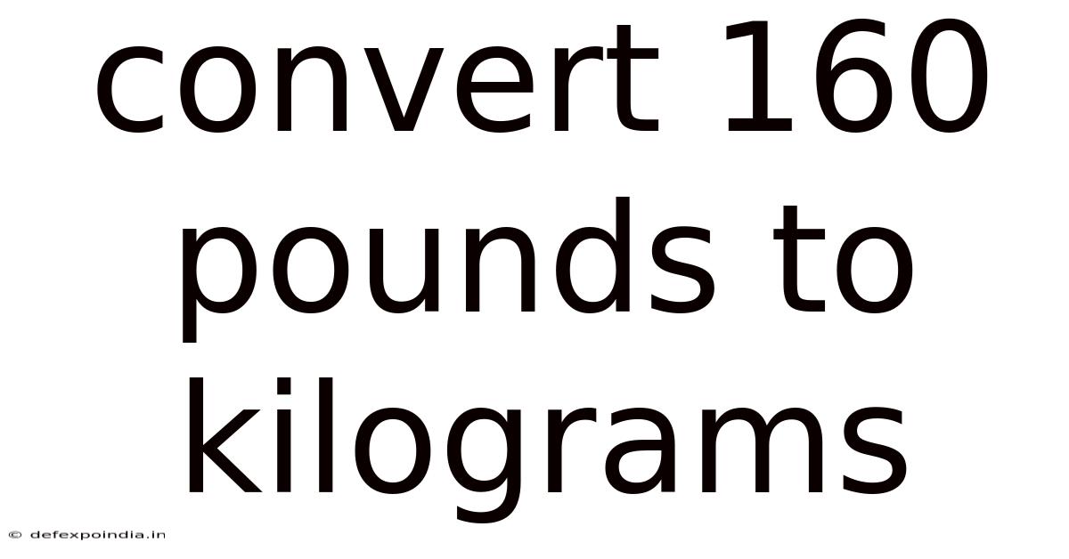 Convert 160 Pounds To Kilograms