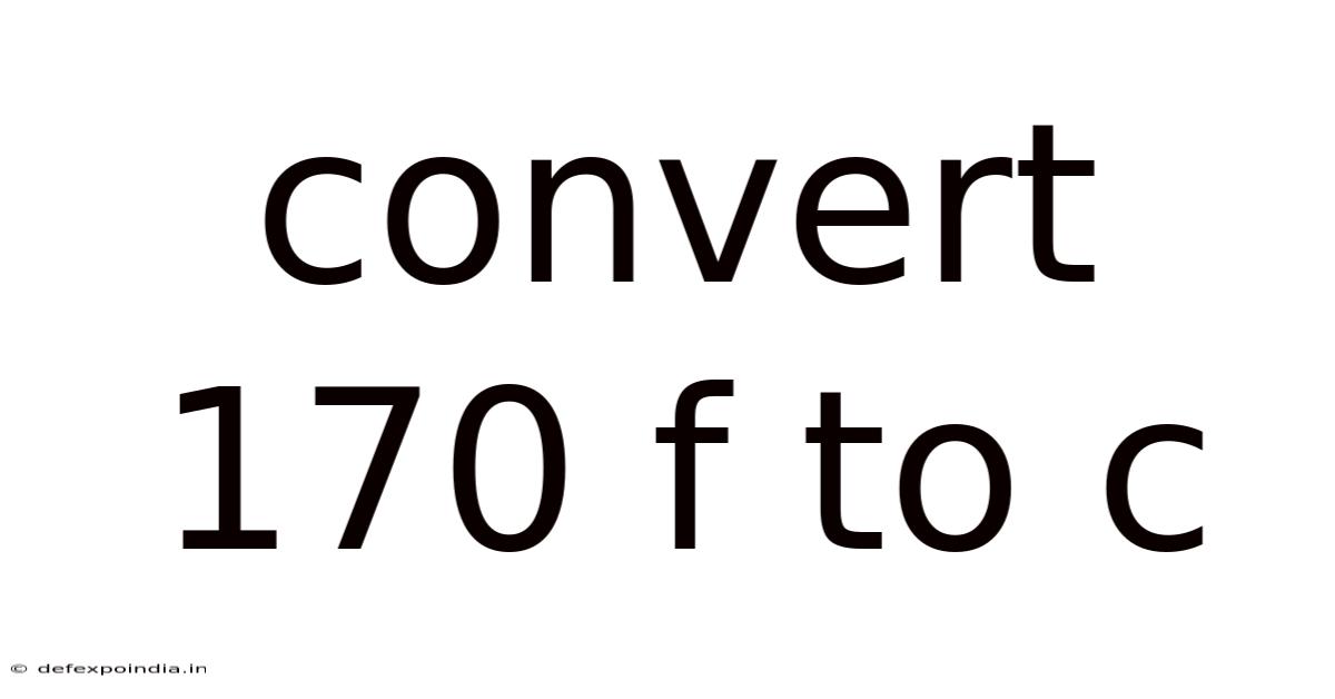 Convert 170 F To C