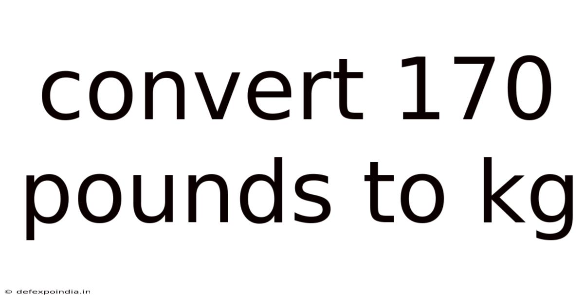 Convert 170 Pounds To Kg