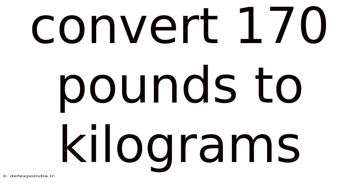Convert 170 Pounds To Kilograms