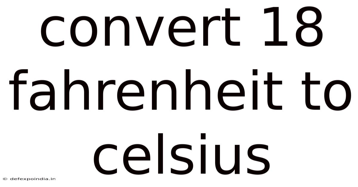 Convert 18 Fahrenheit To Celsius