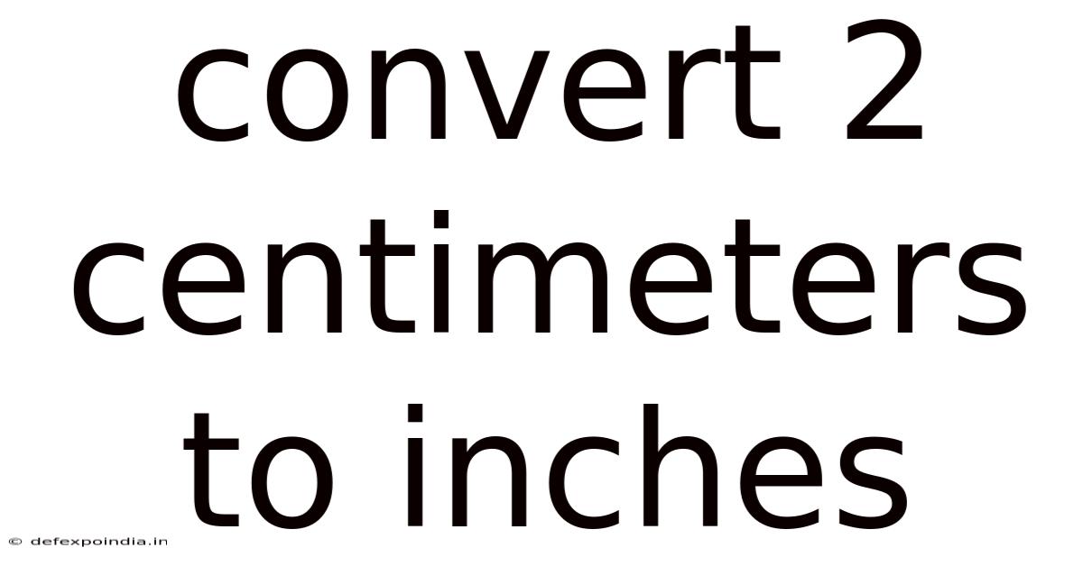 Convert 2 Centimeters To Inches