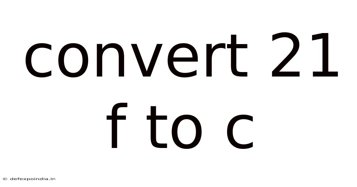Convert 21 F To C