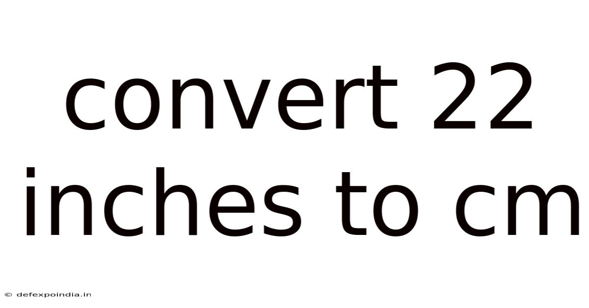 Convert 22 Inches To Cm
