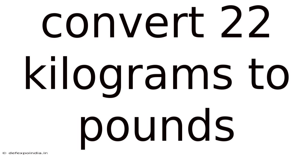 Convert 22 Kilograms To Pounds