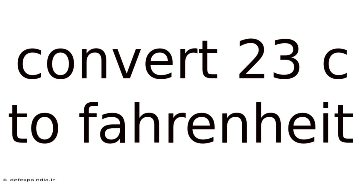 Convert 23 C To Fahrenheit