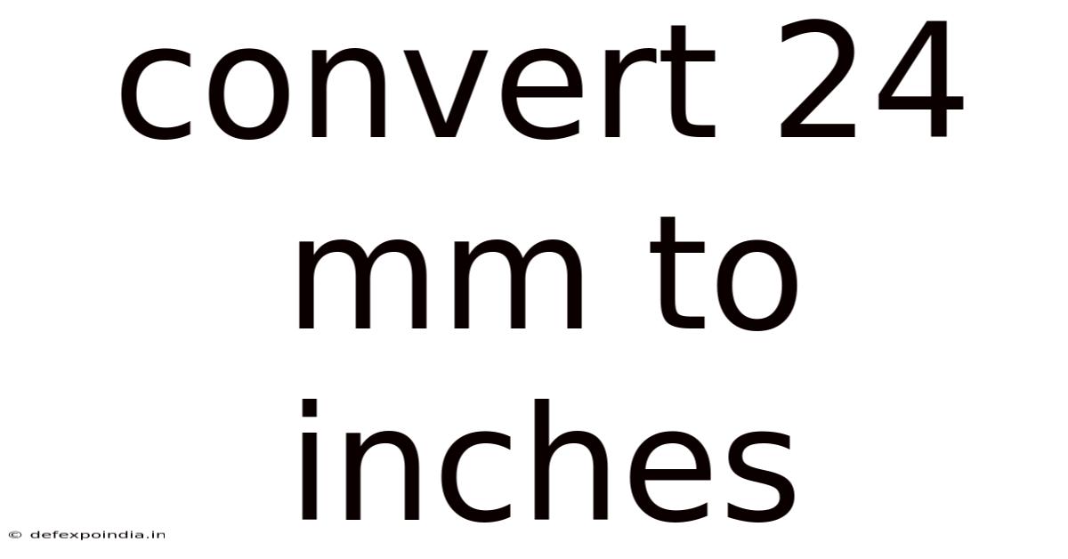 Convert 24 Mm To Inches