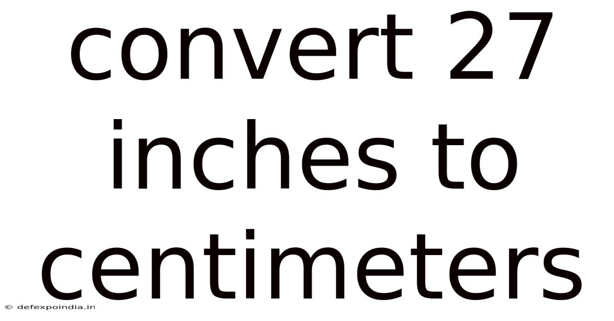 Convert 27 Inches To Centimeters