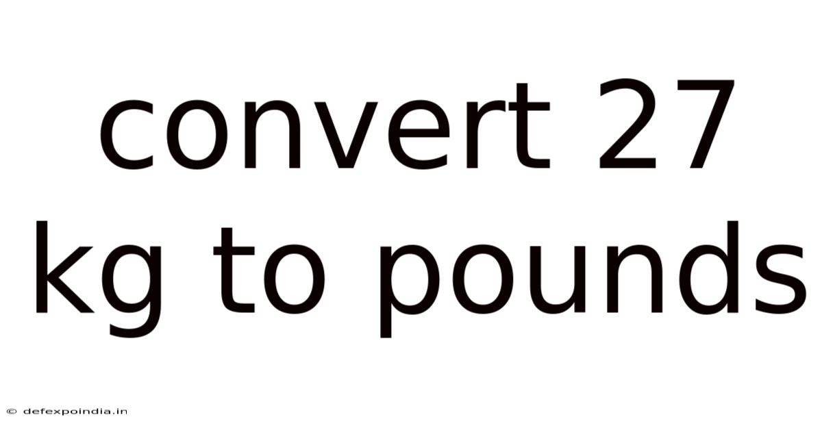 Convert 27 Kg To Pounds