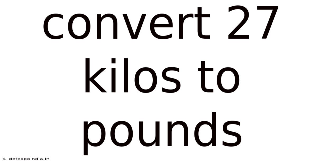 Convert 27 Kilos To Pounds