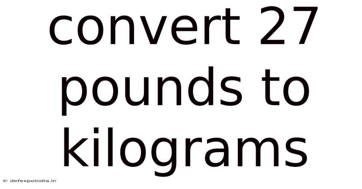 Convert 27 Pounds To Kilograms
