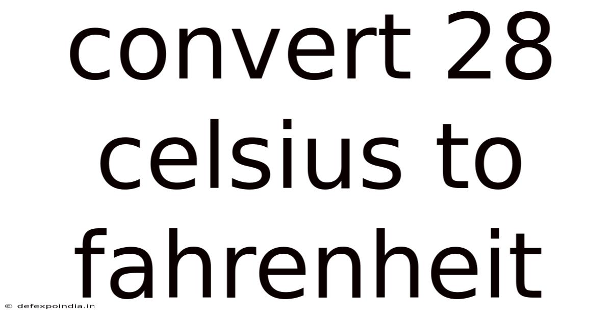 Convert 28 Celsius To Fahrenheit