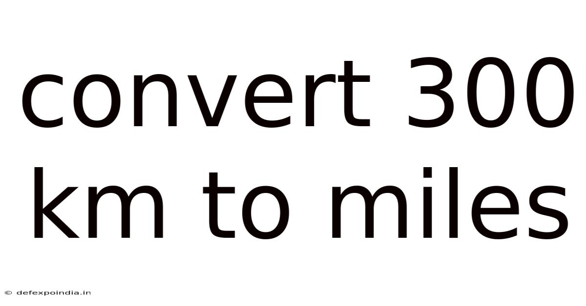 Convert 300 Km To Miles